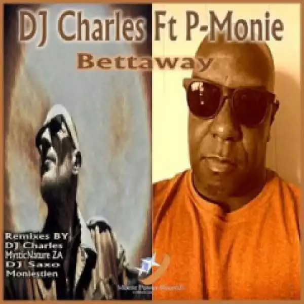 DJ Charles - Bettaway (Mysticnature ZA’s Afrosoul Mix) Ft. P-Monie